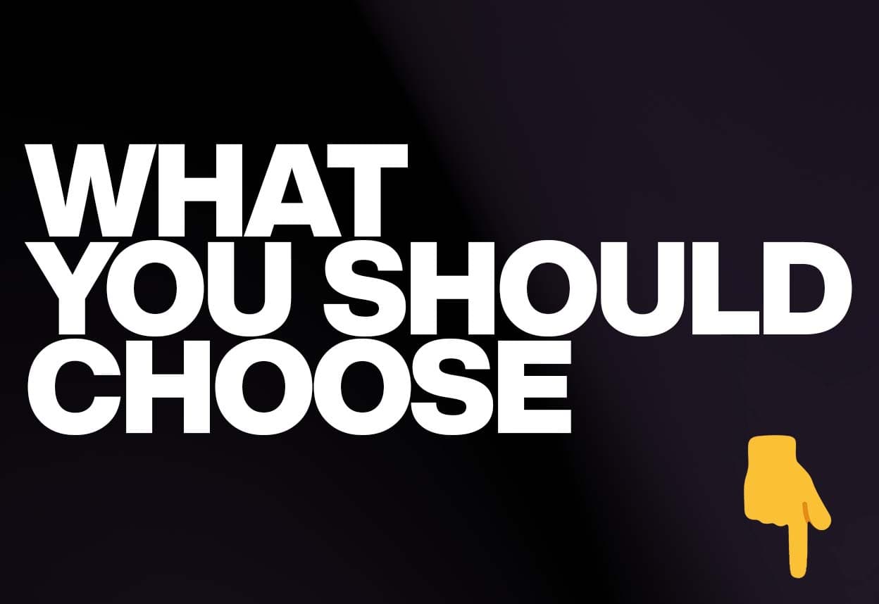 Here's What You Should Choose...